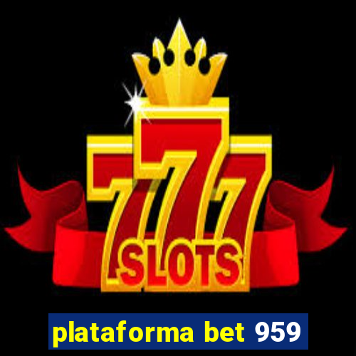 plataforma bet 959